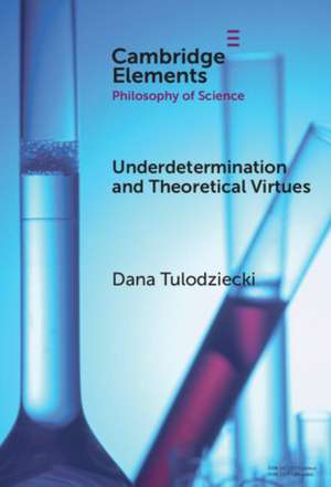 Underdetermination and Theoretical Virtues de Dana Tulodziecki