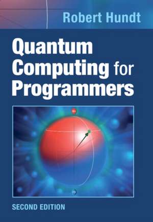 Quantum Computing for Programmers de Robert Hundt