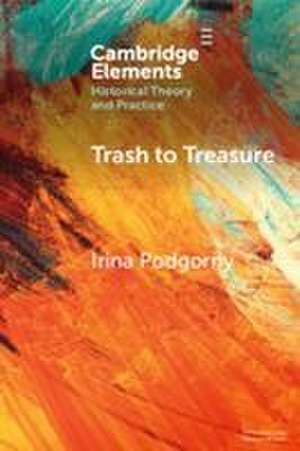 Trash to Treasure de Irina Podgorny