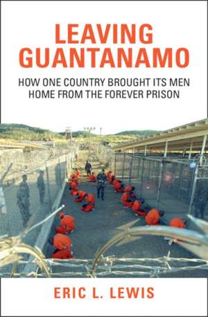 Leaving Guantanamo de Eric L. Lewis