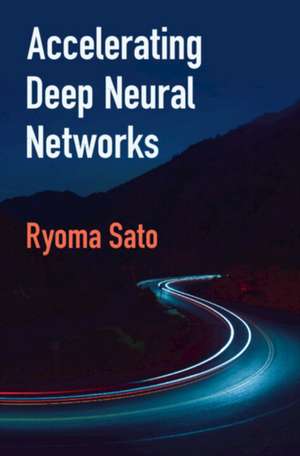 Accelerating Deep Neural Networks de Ryoma Sato