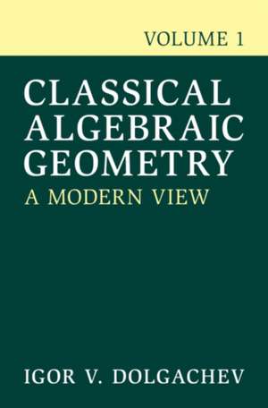 Classical Algebraic Geometry de Igor V. Dolgachev