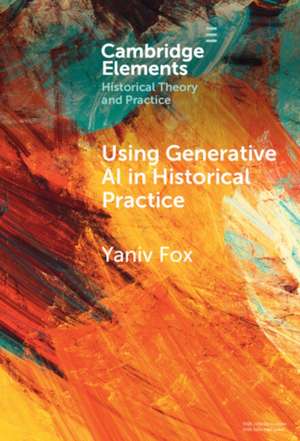 Using Generative AI in Historical Practice de Yaniv Fox