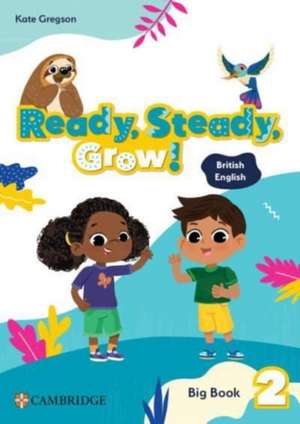 Ready, Steady, Grow! Level 2 Big Book British English de Kate Gregson