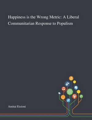 Happiness is the Wrong Metric