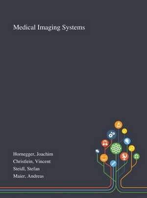 Medical Imaging Systems de Joachim Hornegger