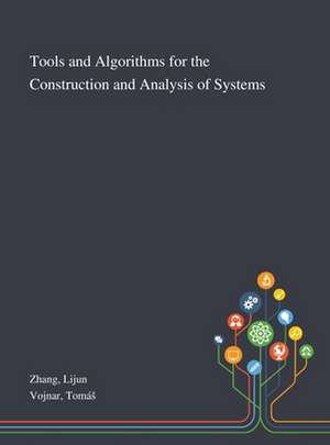 Tools and Algorithms for the Construction and Analysis of Systems de Lijun Zhang