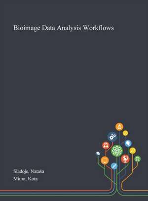 Sladoje, N: Bioimage Data Analysis Workflows de Kota Miura