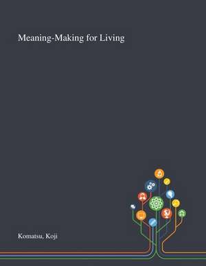 Komatsu, K: Meaning-Making for Living