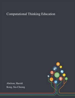 Abelson, H: Computational Thinking Education de Siu-Cheung Kong