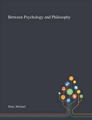 Slote, M: Between Psychology and Philosophy