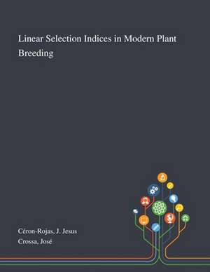 Céron-Rojas, J: Linear Selection Indices in Modern Plant Bre