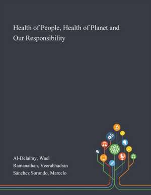 Health of People, Health of Planet and Our Responsibility de Wael Al-Delaimy