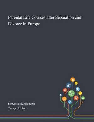 Parental Life Courses After Separation and Divorce in Europe de Michaela Kreyenfeld