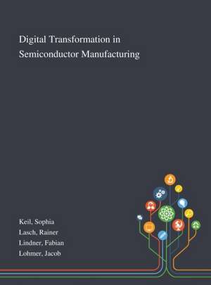 Digital Transformation in Semiconductor Manufacturing de Sophia Keil