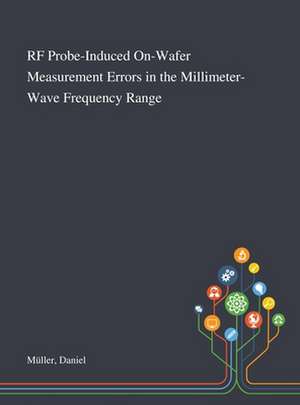 RF Probe-Induced On-Wafer Measurement Errors in the Millimeter-Wave Frequency Range de Daniel Müller