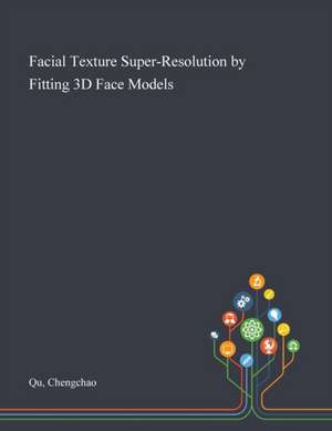 Facial Texture Super-Resolution by Fitting 3D Face Models de Chengchao Qu