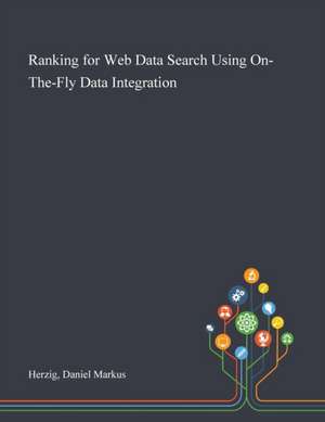 Ranking for Web Data Search Using On-The-Fly Data Integration de Daniel Markus Herzig