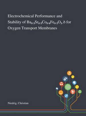 Electrochemical Performance and Stability of Ba0.5Sr0.5Co0.8Fe0.2O3¿d for Oxygen Transport Membranes de Christian Niedrig