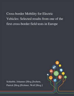 Cross-border Mobility for Electric Vehicles de Johannes [Hrsg]Jochem Patric Schäuble