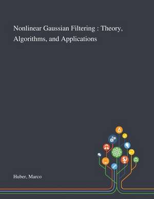 Nonlinear Gaussian Filtering de Marco Huber