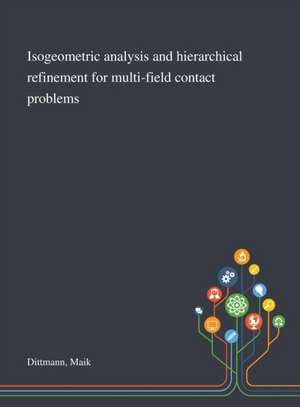 Isogeometric Analysis and Hierarchical Refinement for Multi-field Contact Problems de Maik Dittmann