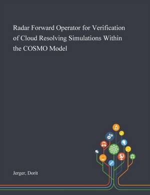 Radar Forward Operator for Verification of Cloud Resolving Simulations Within the COSMO Model de Dorit Jerger