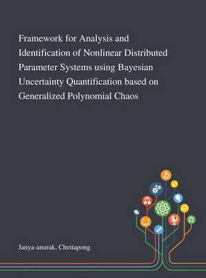 Framework for Analysis and Identification of Nonlinear Distributed Parameter Systems Using Bayesian Uncertainty Quantification Based on Generalized Polynomial Chaos de Chettapong Janya-anurak