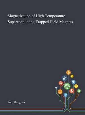 Magnetization of High Temperature Superconducting Trapped-Field Magnets de Shengnan Zou