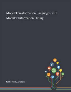 Model Transformation Languages With Modular Information Hiding de Andreas Rentschler