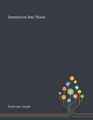 Immersion Into Noise de Joseph Nechvatal