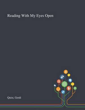 Reading With My Eyes Open de Gerdi Quist