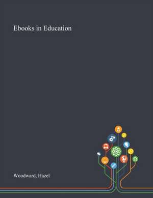 Ebooks in Education de Hazel Woodward