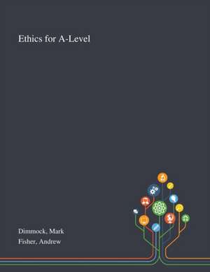 Dimmock, M: Ethics for A-Level de Andrew Fisher