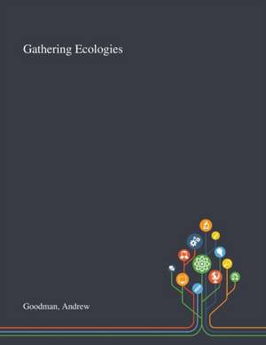 Goodman, A: Gathering Ecologies