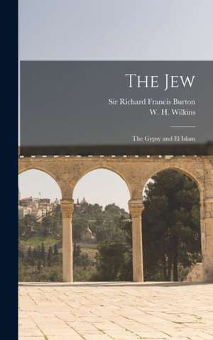 The Jew; The Gypsy and El Islam de Richard Francis Burton