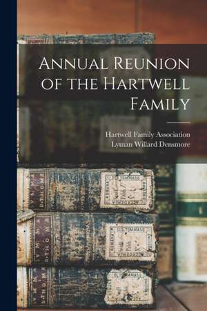 Annual Reunion of the Hartwell Family de Lyman Willard 1832-1898 Densmore