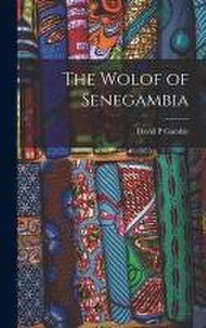 The Wolof of Senegambia de David P Gamble