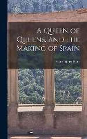 A Queen of Queens, and the Making of Spain de Christopher Hare