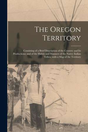 The Oregon Territory [microform] de Anonymous