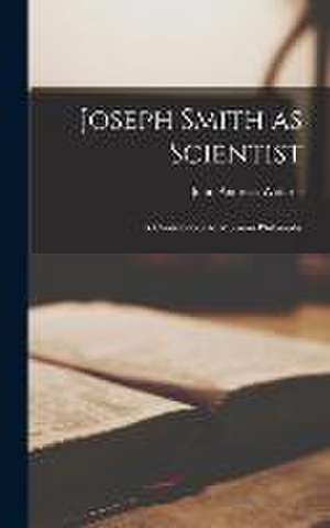 Joseph Smith as Scientist de John Andreas Widtsoe