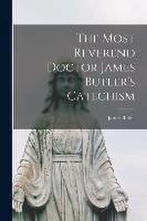 Most Reverend Doctor James Butler's Catechism de James 1742-1791 Butler