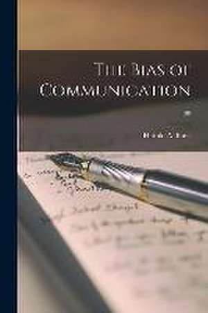 The Bias of Communication; 90 de Harold A. Innis