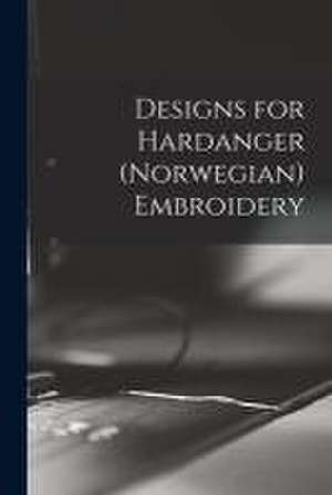 Designs for Hardanger (Norwegian) Embroidery de Anonymous