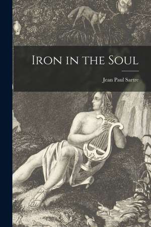 Iron in the Soul de Jean Paul Sartre