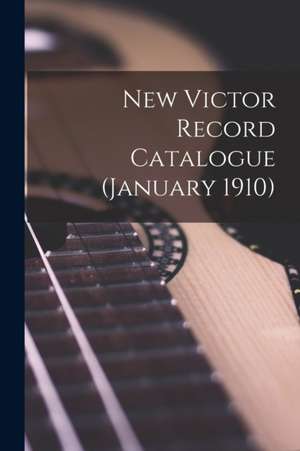 New Victor Record Catalogue (January 1910) de Anonymous