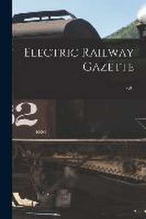 Electric Railway Gazette; v.01 de Anonymous