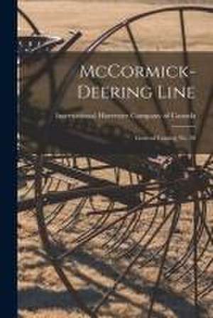 McCormick-Deering Line: General Catalog No. 28 de International Harvester Company of Ca