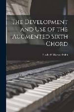 Development and Use of the Augmented Sixth Chord de Elizabeth Morree Smith