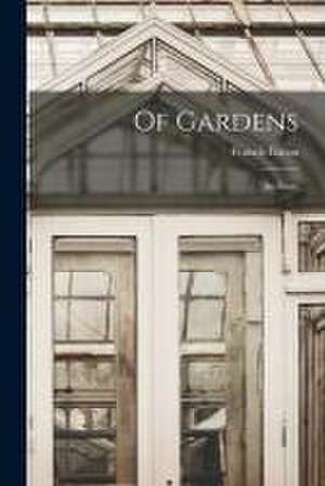 Of Gardens; an Essay de Francis 1561-1626 Bacon